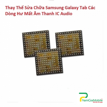 Thay Thế Sửa Chữa Hư Mất Âm Thanh IC Audio Samsung Galaxy Tab 4 10.1